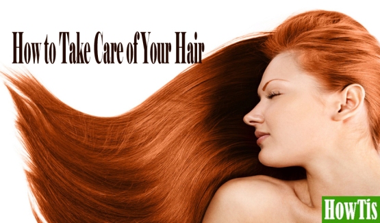 How to Take Care of Your Hair